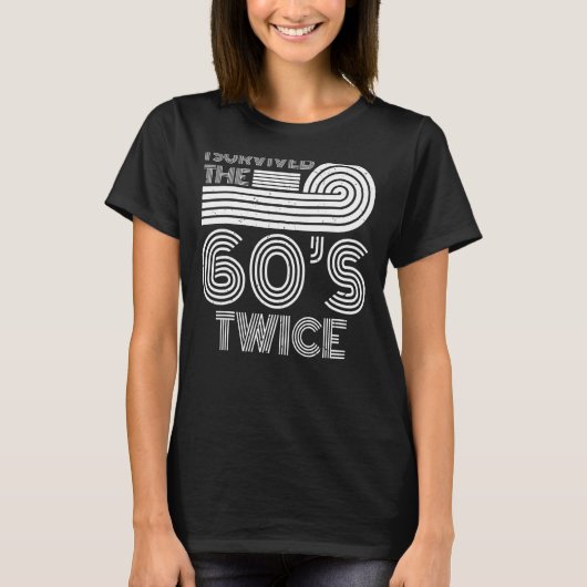 T-shirt I Survived The 60s Twice Sixties 70th 70s (Devant)