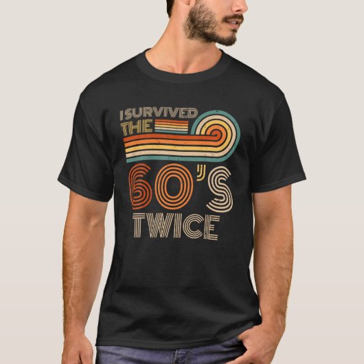 T-shirt I Survived The 60s Twice Sixties 70th 70s (Devant)
