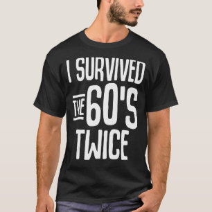T-shirt I Survived The 60s Twice Sixties 70th 70s
