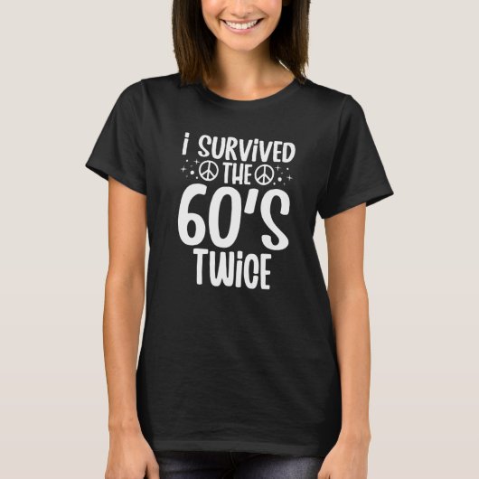T-shirt I Survived The 60s Twice Sixties 70th 70s (Devant)