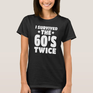 T-shirt I Survived The 60s Twice Sixties 70th 70s