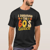 T-shirt I Survived The 60s Twice Sixties 70th 70s (Devant)