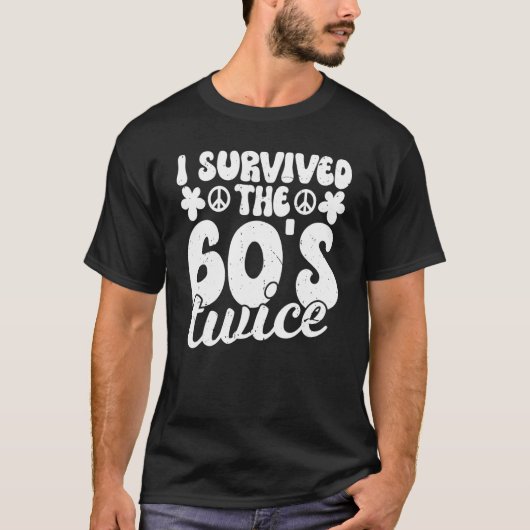 T-shirt I Survived The 60s Twice Sixties 70th 70s (Devant)