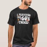 T-shirt I Survived The 60s Twice Sixties 70th 70s<br><div class="desc">J'Ai Survécu Aux Années 60 Deux Soixante-les années 70 Anniversaire 30.</div>