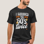 T-shirt I Survived The 60s Twice Sixties 70th 70s (Devant)
