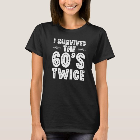 T-shirt I Survived The 60s Twice Sixties 70th 70s (Devant)