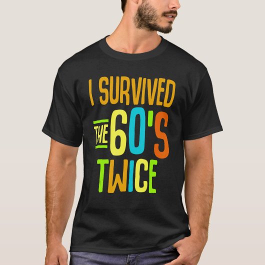 T-shirt I Survived The 60s Twice Sixties 70th 70s (Devant)