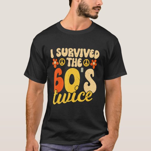 T-shirt I Survived The 60s Twice Sixties 70th 70s (Devant)