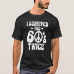 T-shirt I Survived The 60s Twice Sixties 70th 70s<br><div class="desc">J'Ai Survécu Aux Années 60 Deux Soixante-les années 70 Anniversaire 26.</div>