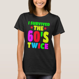 T-shirt I Survived The 60s Twice Sixties 70th 70s