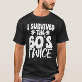 T-shirt I Survived The 60s Twice Sixties 70th 70s (Devant)