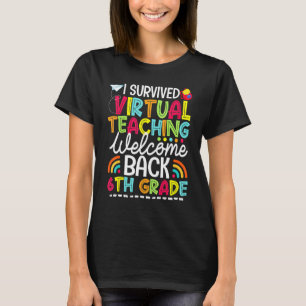T-shirt I Survived Virtual Teaching Welcome Back 6th Grade