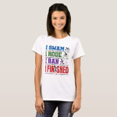 T-shirt I Swam I Rode I Ran I Fini Course de Triathlon (Devant entier)
