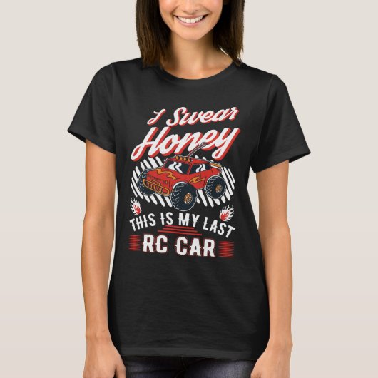 T-shirt I swear honey This is my last RC Car (Devant)