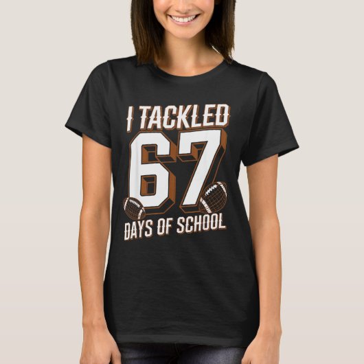 T-shirt I Tackled 67 Days Of School Funny Six Seven Meme F (Devant)