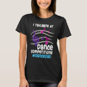 T-shirt I Tailgate At Dance Competitions DanceDad (Devant)