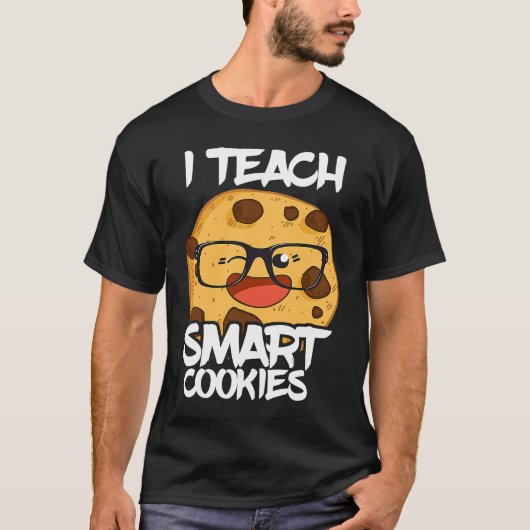 T-shirt I Teach Smart Cookies Teacher Nerd Cute Cool (Devant)