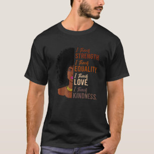 T-shirt I Teach Strength Equality Black History Mois Teac