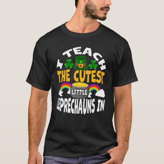 T-shirt I Teach The Cutest Little Leprechauns School Cute (Devant)