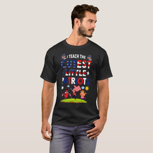 T-shirt I Teach The Cutest Little Patriots 4th of July (Devant entier)