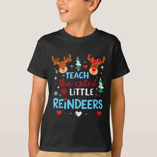 T-shirt I Teach The Cutest Little Reindeers Teacher Christ (Devant)