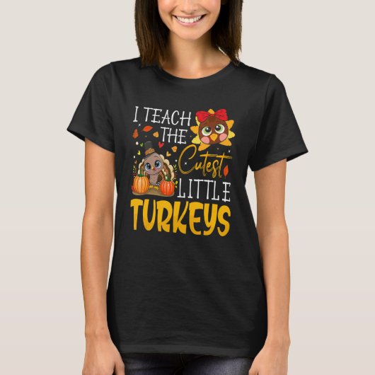 T-shirt I Teach The Cutest Little Turkeys  School Thankful (Devant)
