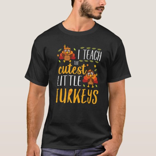 T-shirt I Teach The Cutest Little Turkeys Thanksgiving Tea (Devant)