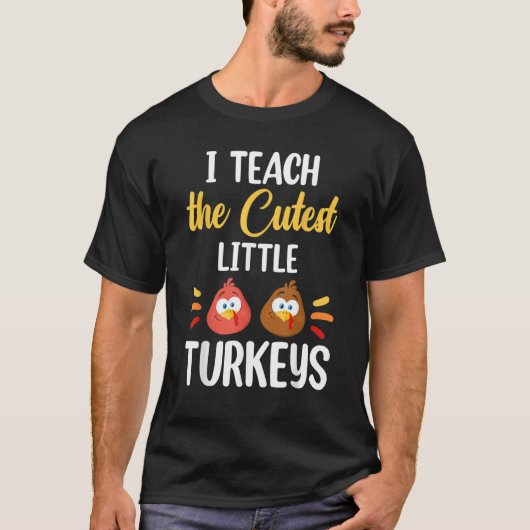 T-shirt I Teach The Cutest Little Turkeys Thanksgiving Tea (Devant)