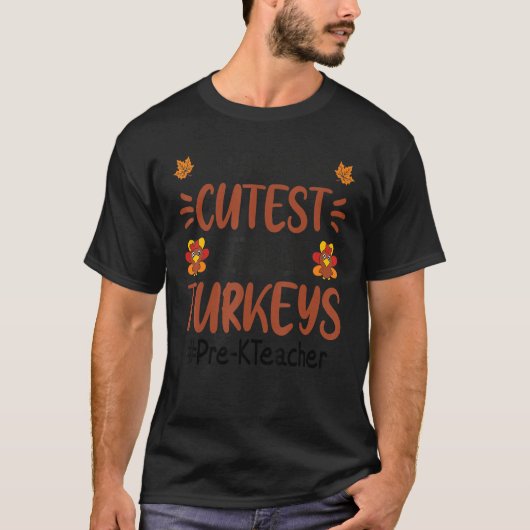 T-shirt I Teach The Cutest Little Turkeys u2013 Pre K Teac (Devant)