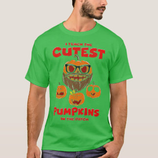 T-shirt I Teach the Cutest Pumkins in the Patch, Teacher F