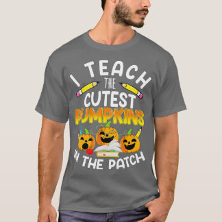 T-shirt I Teach the Cutest Pumkins in the Patch, Teacher F