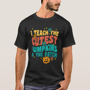 T-shirt I Teach The Cutest Pumkins Retro Vintage Hallowee