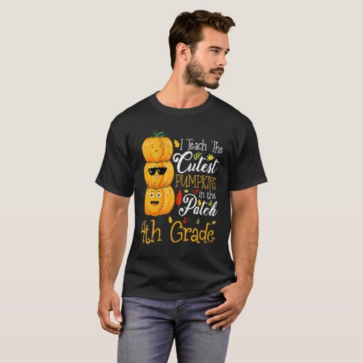T-shirt I Teach The Cutest Pumpkins In The Patch 4th Grade (Devant entier)