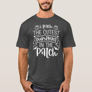 T-shirt I Teach The Cutest Pumpkins In The Patch Funny Hal