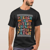 T-shirt I Teach The Cutest Pumpkins In The Patch Groovy Re (Devant)