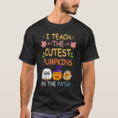 T-shirt I Teach The Cutest Pumpkins In The Patch Teacher F (Devant)