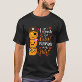 T-shirt I Teach The Cutest Pumpkins In The Patch Teacher F (Devant)