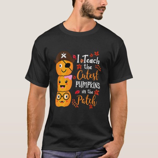 T-shirt I Teach The Cutest Pumpkins In The Patch Teacher F (Devant)
