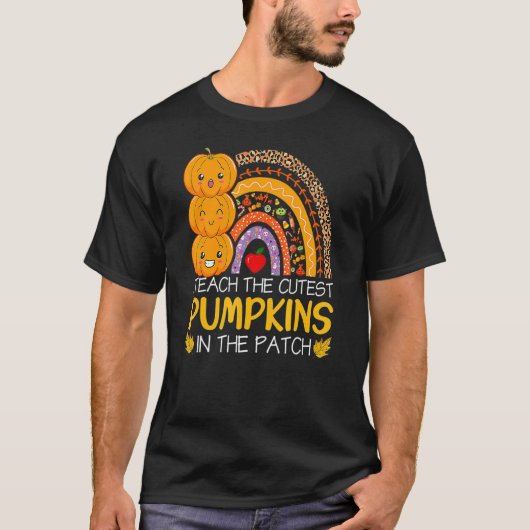 T-shirt I Teach The Cutest Pumpkins In The Patch Teacher F (Devant)
