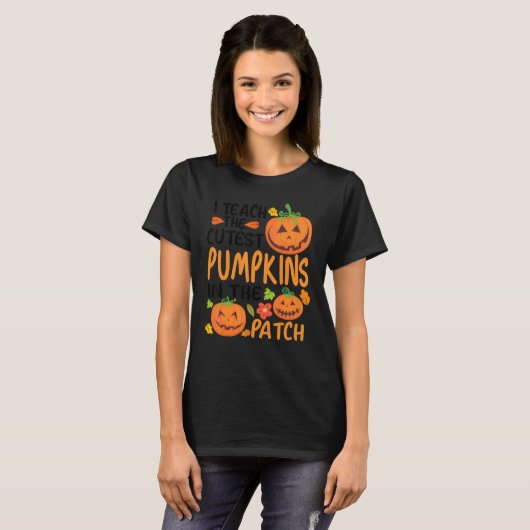 T-shirt I Teach The Cutest Pumpkins In The Patch Teacher F (Devant entier)