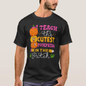 T-shirt I Teach The Cutest Pumpkins In The Patch Teacher H (Devant)