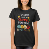 T-shirt I Teach The Cutest Pumpkins In The Patch Teacher H (Devant)