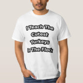 T-shirt i teach the cutest turkeys in the flock (Devant)