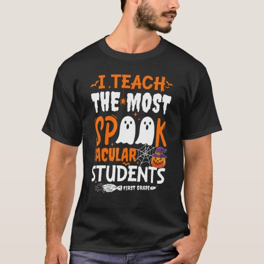 T-shirt I Teach The Most Spook Tacular Students 1st Grade  (Devant)