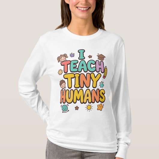 T-shirt I Teach Tiny Humans (Devant)