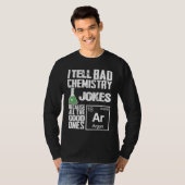 T-shirt I Tell Bad Chemistry Jokes  Good Ones Argon (Devant entier)