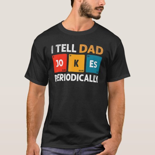 T-shirt I Tell Dad Jokes Periodically But Only When I m My (Devant)