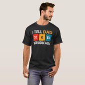 T-shirt I Tell Dad Jokes Periodically But Only When I m My (Devant entier)