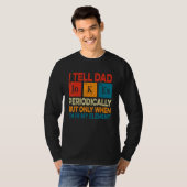 T-shirt I Tell Dad Jokes Periodically But Only When I m My (Devant entier)