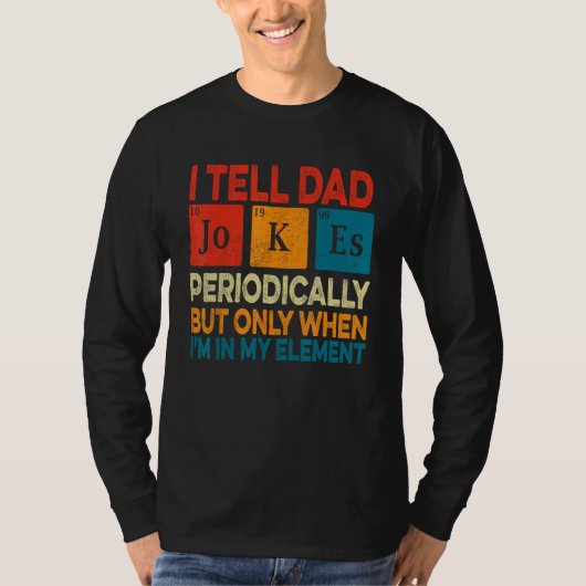 T-shirt I Tell Dad Jokes Periodically But Only When I m My (Devant)